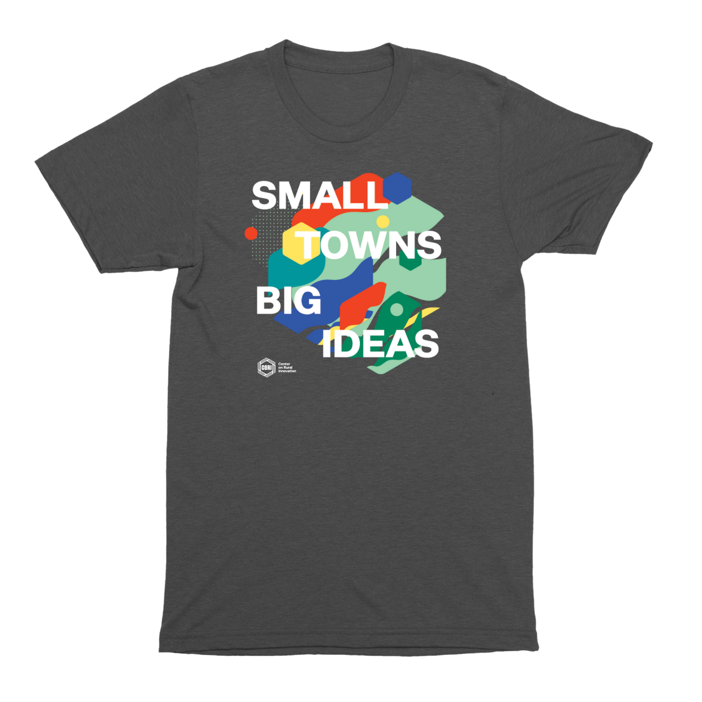 Small Towns Big Ideas T-Shirt